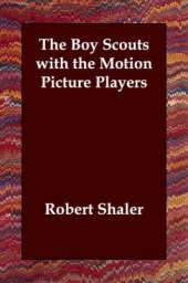 The Boy Scouts with the Motion Picture Players