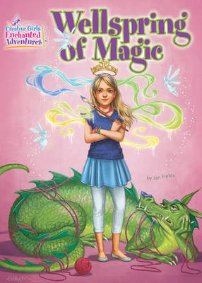 Wellspring of Magic: Creative Girls Enchanted Adventures #1