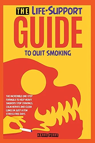 The Life-Support Guide to Quit Smoking: The Incredible One-Step Formula to Help Heavy Smokers Stop Cravings, Calm Nerves and Clean Lungs in Just a Few Stress-Free Days