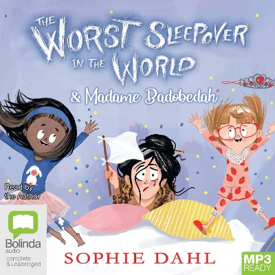The Worst Sleepover in the World & Madame Badobedah