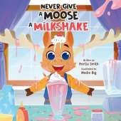 Never Give a Moose a Milkshake!