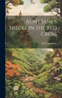 Aunt Jane's Nieces in the Red Cross