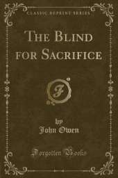 The Blind for Sacrifice (Classic Reprint)