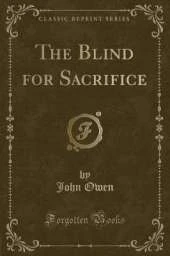 The Blind for Sacrifice (Classic Reprint)