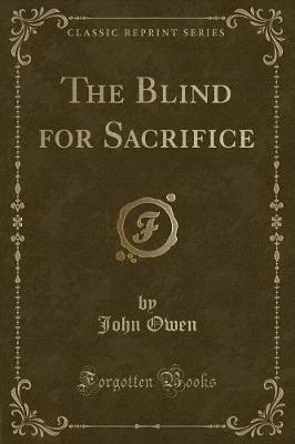The Blind for Sacrifice (Classic Reprint)
