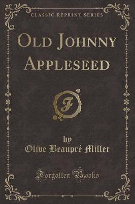 Old Johnny Appleseed (Classic Reprint)