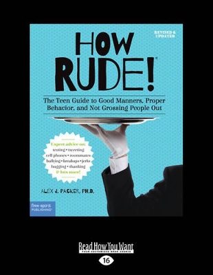 How Rude!: The Teen Guide to Good Manners, Proper Behavior, and Not Grossing People Out (Revised & Updated Edition)
