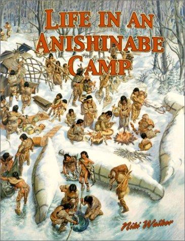 Life in an Anishinabe Camp Native Nations of North America