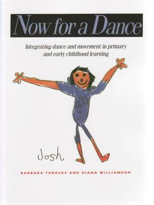 Now for a Dance: Integrating Dance and Movement in Primary and Early Childhood Learning