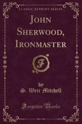 John Sherwood, Ironmaster (Classic Reprint)