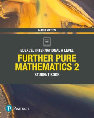 Edexcel International A Level Mathematics Further Pure Mathematics 2 Student Book