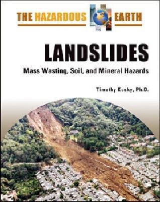 Landslides: Mass Wasting, Soil, and Mineral Hazards