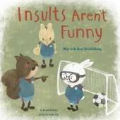 Insults Aren't Funny: What to Do About Verbal Bullying