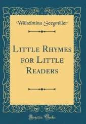 Little Rhymes for Little Readers (Classic Reprint)