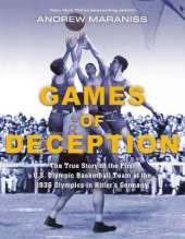 Games of Deception: The True Story of the First U.S. Olympic Basketball Team at the 1936 Olympics inHitler's Germany