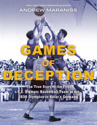 Games of Deception: The True Story of the First U.S. Olympic Basketball Team at the 1936 Olympics inHitler's Germany