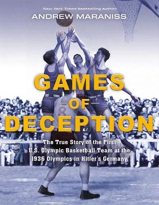 Games of Deception: The True Story of the First U.S. Olympic Basketball Team at the 1936 Olympics inHitler's Germany