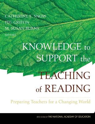 Knowledge to Support the Teaching of Reading: Preparing Teachers for a Changing World