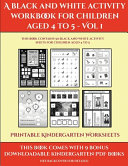 Printable Kindergarten Worksheets (A black and white activity workbook for children aged 4 to 5 - Vol 1): This book contains 50 black and white activity sheets for children aged 4 to 5