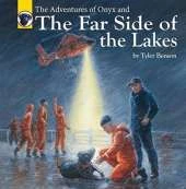 The Adventures of Onyx and The Far Side of the Lakes