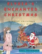 Elysia's Enchanted Christmas: A Short Christmas Story for Kids