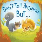 Don't Tell Anyone But ...