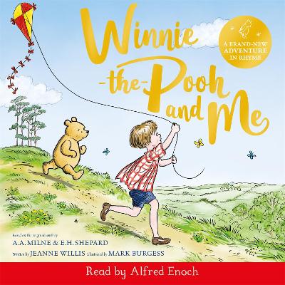 Winnie-the-Pooh and Me: A Winnie-the-Pooh adventure in rhyme, featuring A.A Milne's and E.H Shepard's beloved characters