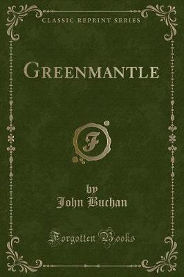 Greenmantle (Classic Reprint)