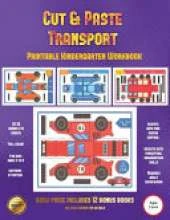Printable Kindergarten Workbook (Cut and Paste Transport): 20 Full-Color Cut and Paste Kindergarten 3D Activity Sheets Designed to Develop Visuo-Perceptual Skills in Preschool Children.