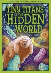 Tiny Titans of the Hidden World: The Future of Science Begins Here