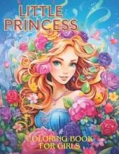 Little Princess Coloring Book: Easy and Cute Style Coloring Pages of Different Beautiful Princesses and their Animals and fancy Lives for Girls Kids Ages 4-8 (Let's Color the Princesses)
