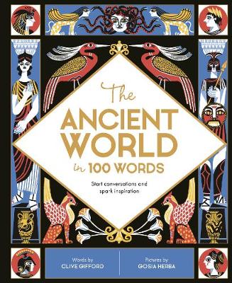 The Ancient World in 100 Words: Start conversations and spark inspiration