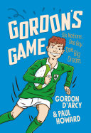 Gordon's Game: The hilarious rugby adventure book for children aged 9-12 who love sport