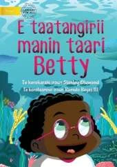 Betty Likes Sea Animals - E taatangirii manin taari Betty (Te Kiribati)