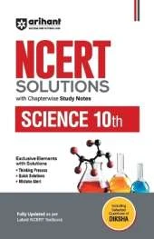Arihant NCERT Solutions for Class 10th Science with Chapterwise Study Notes including Selected Questions of DIKSHA App Fully updated as per latest NCERT Textbook