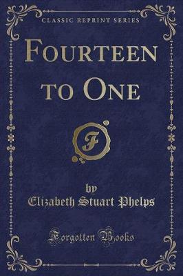 Fourteen to One (Classic Reprint)