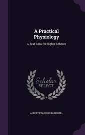 A Practical Physiology: A Text-Book for Higher Schools