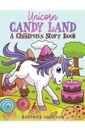 Unicorn Candy Land: A Children's Story Book