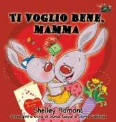 Ti Voglio Bene, Mamma: I Love My Mom (Italian Edition)