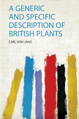A Generic and Specific Description of British Plants