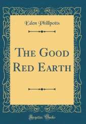 The Good Red Earth (Classic Reprint)