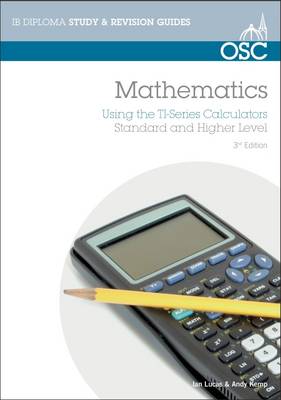IB Mathematics: Using the TI Series Calculators: For Exams from May 2014 Onwards