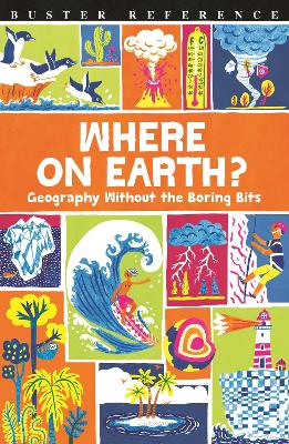 Where On Earth?: Geography Without the Boring Bits