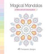 Magical Mandalas: A Relax With Art Colouring Book
