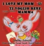 I Love My Mom Ti Voglio Bene, Mamma: English Italian Bilingual Edition