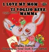 I Love My Mom Ti Voglio Bene, Mamma: English Italian Bilingual Edition
