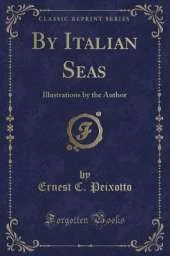 By Italian Seas: Illustrations by the Author (Classic Reprint)