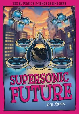 Supersonic Future: The Future of Science Begins Here