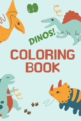 Dinos! Coloring Book: Great Gift for Boys & Girls Kids Activity Book Optimal Format 6 x 9