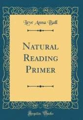 Natural Reading Primer (Classic Reprint)